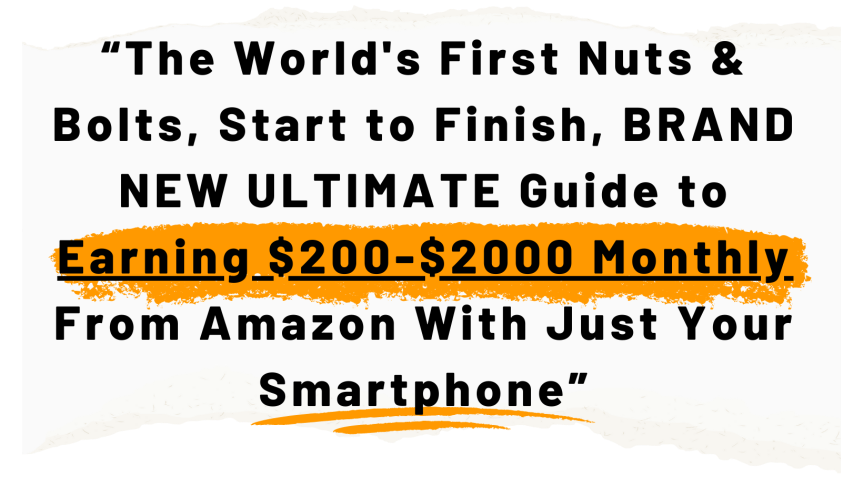 Step-By-Step – How To Earn $200-$2000 Monthly From Amazon With Just Your Smartphone And Secondary School Knowledge. 